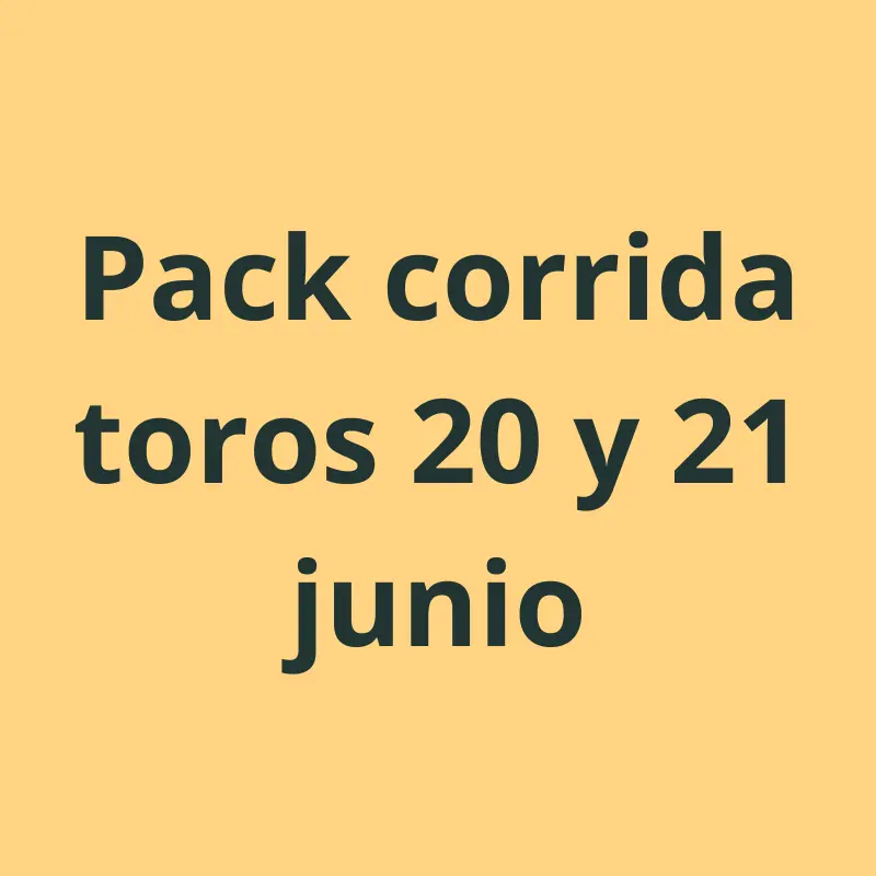 Pack evento taurino 20 y 21 junio