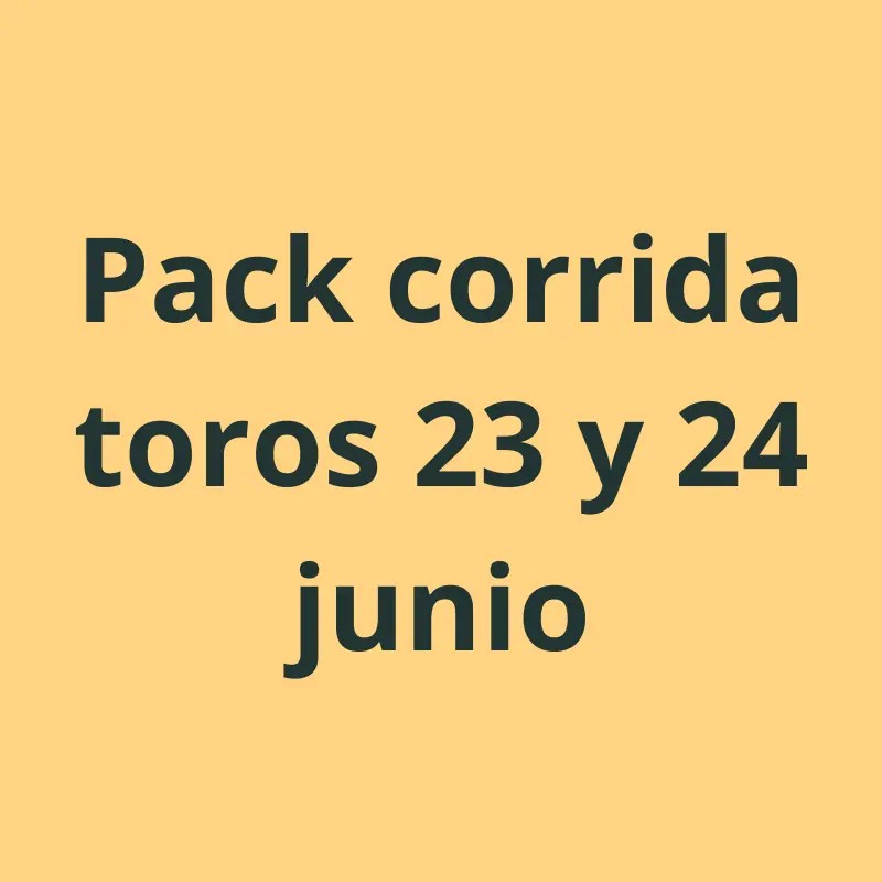 Pack entradas toros dia 23 y 24 junio